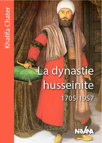 La dynastie husseinite 1705-1957